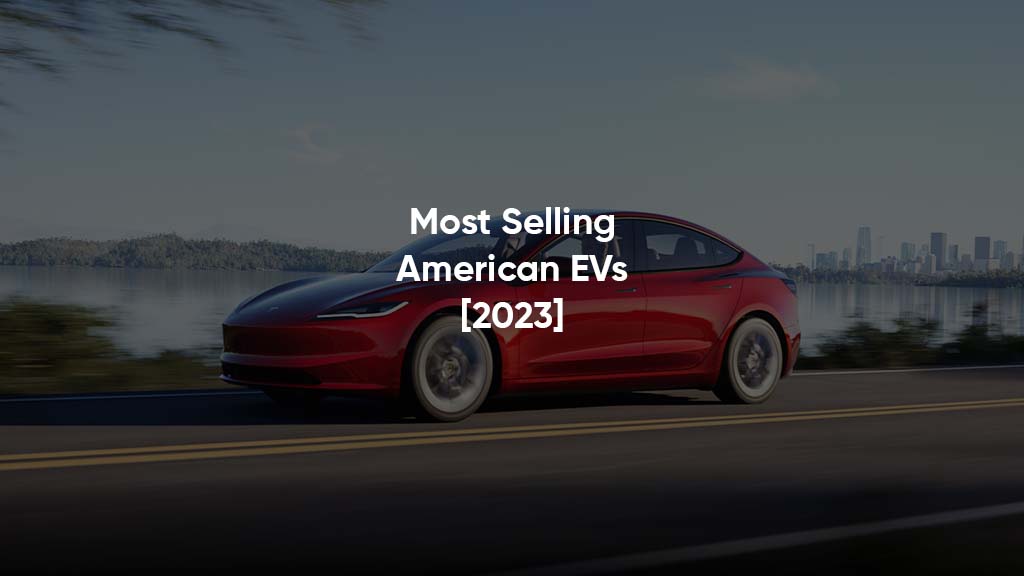 Most selling American EVs 2023