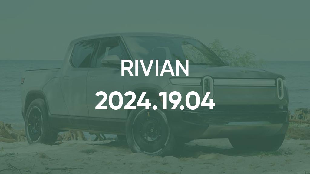 Rivian 2024.19.04