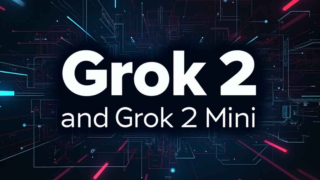 xAI Grok 2 and Grok 2 mini