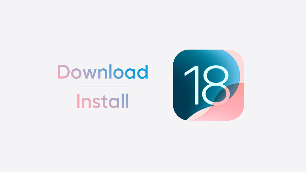 How to Download and Install iOS 18