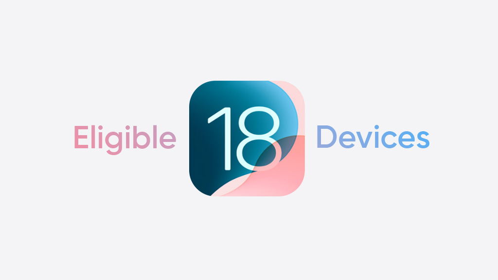 iOS 18 Eligible Devices