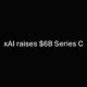 xAI $6 billion Series C funding